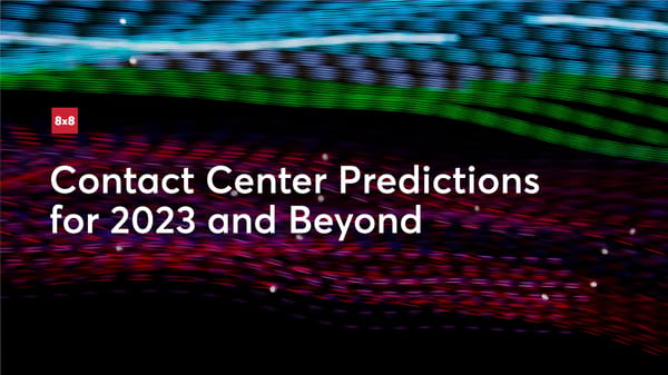 Contact Center Predictions for 2023 and Beyond - Page 1