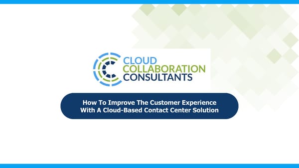 How To Improve Customer Experience With a Cloud Contact Center (CCaaS) - Page 1