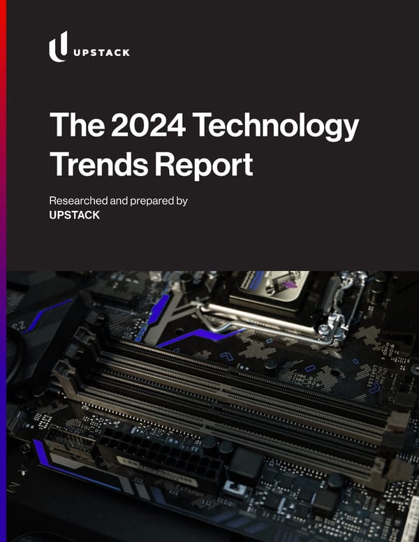 The 2024 Technology Trends Report UPSTACK - Page 1