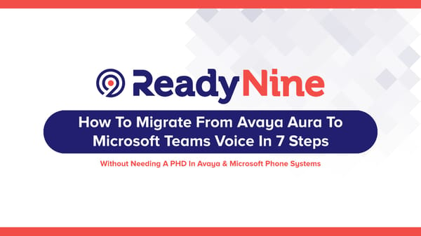 How To Migrate From Avaya Aura to Microsoft Teams Voice - Page 1